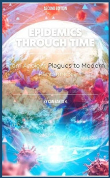 Epidemics Through Time: From Ancient Plagues to Modern Pandemics