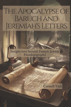 The Apocalypse of Baruch and Jeremiah's Letters: Insight into Second Temple Jewish Pseudepigrapha