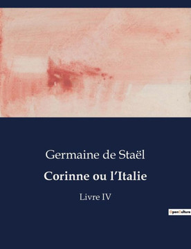 Corinne ou l'Italie: Livre IV