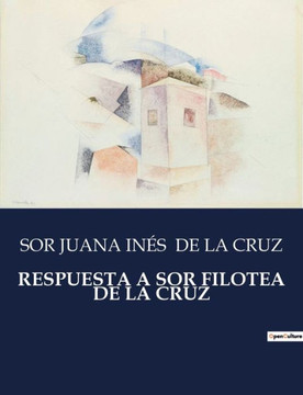 Respuesta a Sor Filotea de la Cruz Respuesta a Sor Filotea de la Cruz