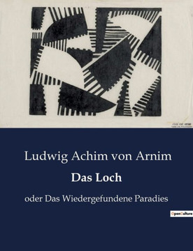 Das Loch: oder Das Wiedergefundene Paradies
