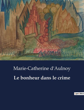 Le bonheur dans le crime Le bonheur dans le crime