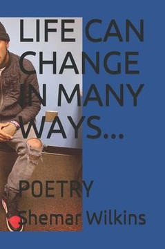 Life Can Change in Many Ways: Poetry