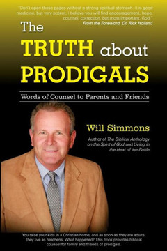 The Truth About Prodigals: Words Of Counsel To Parents And Friends