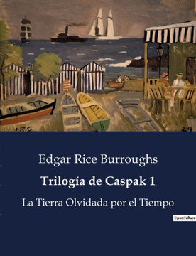 Trilogía de Caspak 1: La Tierra Olvidada por el Tiempo