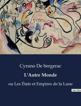 L'Autre Monde: ou Les États et Empires de la Lune