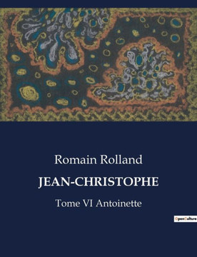 Jean-Christophe: Tome VI Antoinette