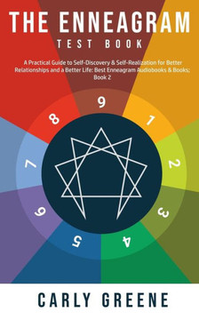 The Enneagram Test Book: A Practical Guide to Self-Discovery & Self-Realization for Better Relationships and a Better Life