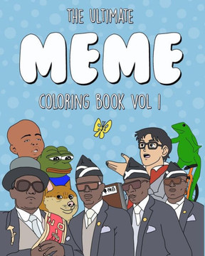 The Ultimate Meme Coloring Book: Vol 1 (For Adults)