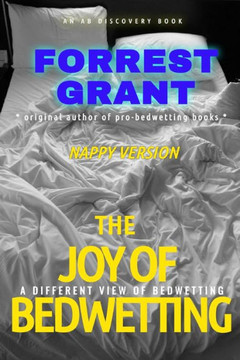 The Joy of Bedwetting (Nappy Version): An ABDL/Bedwetting book