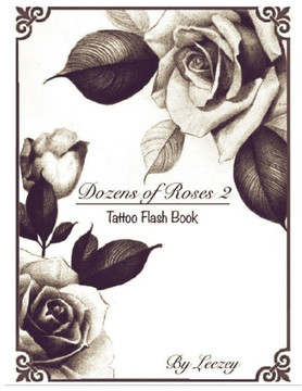 Dozens of Roses 2 Tattoo Flash Book