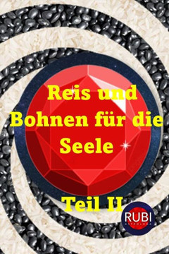 Reis und Bohnen für die Seele Teil II