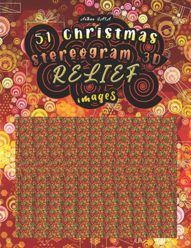 51 christmas stereogram 3D RELIEF images: Have fun discovering the 51 hidden images (solutions are at the end of the book)
