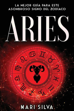 Aries: La mejor guía para este asombroso signo del zodíaco