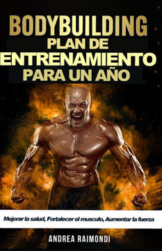 Plan de entrenamiento para un año: Mejorar la salud, Fortalecer el musculo, Aumentar la fuerza