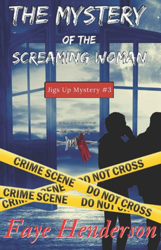 The Mystery Of The Screaming Woman: Jigs Up Mystery #3 The Mystery Of The Screaming Woman: Jigs Up Mystery #3