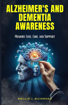 Alzheimer's and Dementia Awareness: Memory Loss, Care, and Support Alzheimer's and Dementia Awareness: Memory Loss, Care, and Support