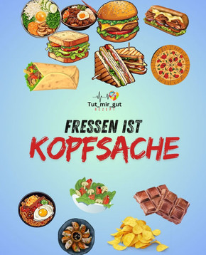 Fressen ist Kopfsache