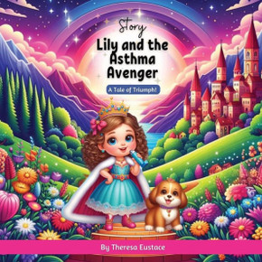 Lily and the Asthma Avenger: Story about social skills that teaches kids power of friendship and bravery