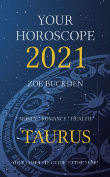 Your Horoscope 2021: Taurus