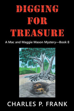 Digging For Treasure: A Mac And Maggie Mason MysteryBook 8