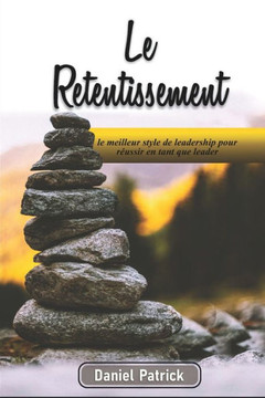 Le Retentissement: le meilleur style de leadership pour réussir en tant que leader