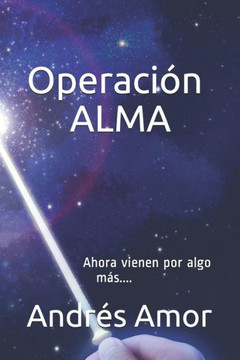 Operación ALMA: Ahora vienen por algo más.... Operación ALMA: Ahora vienen por algo más....