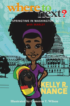 Where To Next?: Springtime In Washington, Dc With Marley (Where To Next? (With Marley)) Where To Next?: Springtime In Washington, Dc With Marley (Where To Next? (With Marley))