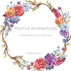 Positive Affirmations: A Children's Guide to Self Love