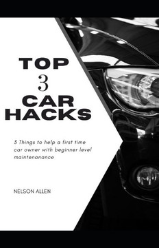 Top 3 Car hacks for Beginners: 3 Things to help a first time car owner with beginner level maintenance