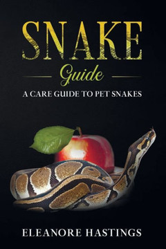 Snake Guide: A care guide to pet snakes