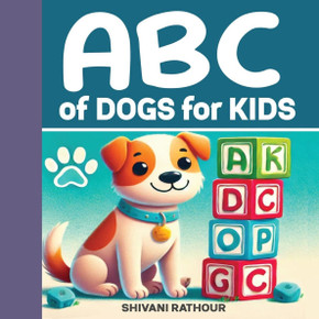 ABC of Dogs for Kids: Fun & Educational Facts from A to Z!: Learn About Cute Dog Breeds, Fun Facts and Amazing Puppy Adventures - Perfect fo