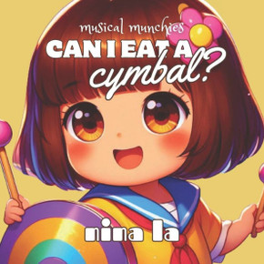 Can I Eat a Cymbal?: Melody Munchies Series: Cymbal to Harmonica