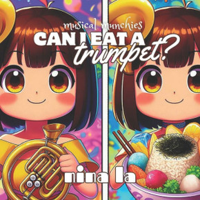 Can I Eat a Trumpet?: Melody Munchies Series: Trumpet to Xylophone
