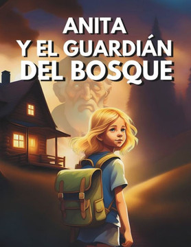 Cuento Infantil: Anita Y El Guardián del Bosque Amor Por La Naturaleza Cuento Infantil: Anita Y El Guardián del Bosque Amor Por La Naturaleza