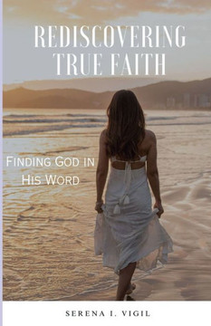 Rediscovering True Faith: Finding God in His Word