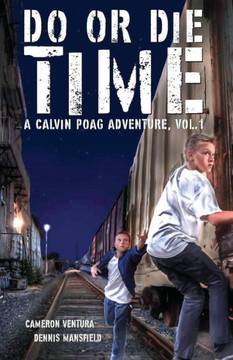 Do Or Die Time: A Calvin Poag Adventure, Vol. 1