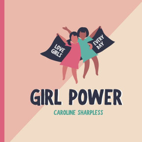Girl Power: Celebrate Girls Every Day!