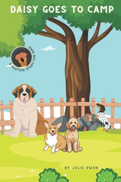 Daisy Goes to Camp: A Bedtime Story for Dogs Daisy Goes to Camp: A Bedtime Story for Dogs