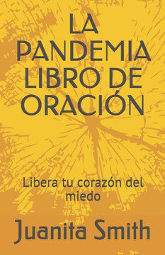 La Pandemia Libro de Oración: Libera tu corazón del miedo