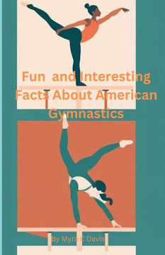 Fun and Interesting Facts About American Gymnastics