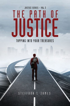 The Path of Justice: Tapping Into Your Treasures! The Path of Justice: Tapping Into Your Treasures!