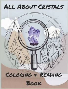 All About Crystals: Coloring & Reading Book for Children 3+