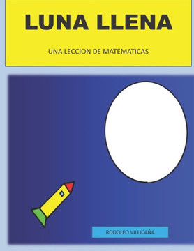 Luna Llena: Una Leccion de Matematicas Luna Llena: Una Leccion de Matematicas