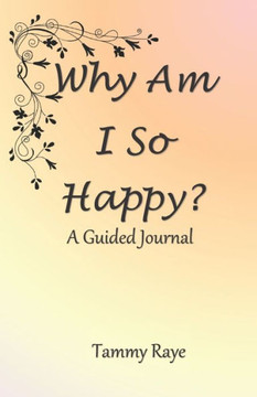 Why Am I So Happy?: A Guided Journal