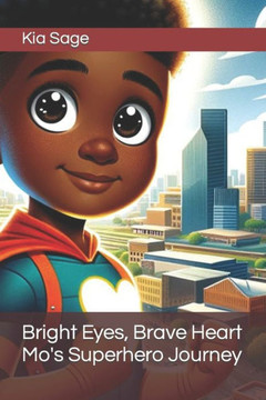 Bright Eyes, Brave Heart Mo's Superhero Journey