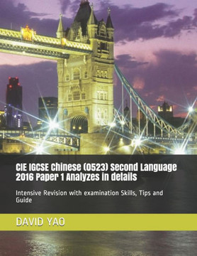 CIE IGCSE Chinese (0523) Second Language 2016 Paper 1 Analyzes in details: Intensive Revision with examination Skills, Tips and Guide