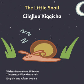 The Little Snail: Good Things Come To Those Who Wait in English and Afaan Oromo