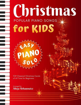 Christmas - Popular Piano Songs for Kids: TOP Classical Carols of All Time for beginners, children, seniors, adults. Very easy music sheet notes. Lyri