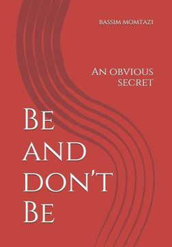 Be and don't Be: An obvious secret